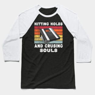 Hitting Holes And Crushing Souls Funny Cornhole Men Women Baseball T-Shirt